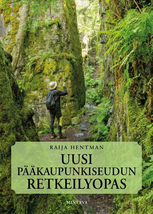 Uusi pääkaupunkiseudun retkeilyopas, Raija Hentman ( 4. painos 2020)